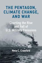 The Pentagon, Climate Change, and War: Charting the Rise and Fall of U.S. Military Emissions Cover des Buches The Pentagon, Climate Change, and War: Charting the Rise and Fall of U.S. Military Emissions (ISBN: 9780262047487)
