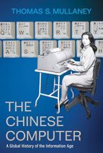 The Chinese Computer: A Global History of the Information Age (Studies of the Weatherhead East Asian Institute, Columbia University) Cover des Buches The Chinese Computer: A Global History of the Information Age (Studies of the Weatherhead East Asian Institute, Columbia University) (ISBN: 9780262047517)