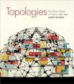 Topologies: The Urban Utopia in France, 1960-1970 (The MIT Press) Cover des Buches Topologies: The Urban Utopia in France, 1960-1970 (The MIT Press) (ISBN: 9780262518109)