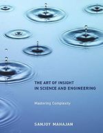 The Art of Insight in Science and Engineering: Mastering Complexity (Mit Press) Cover des Buches The Art of Insight in Science and Engineering: Mastering Complexity (Mit Press) (ISBN: 9780262526548)