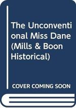 The Unconventional Miss Dane (Mills & Boon Historical) Cover des Buches The Unconventional Miss Dane (Mills & Boon Historical) (ISBN: 9780263804362)