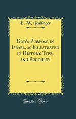 God's Purpose in Israel, as Illustrated in History, Type, and Prophecy (Classic Reprint) Cover des Buches God's Purpose in Israel, as Illustrated in History, Type, and Prophecy (Classic Reprint) (ISBN: 9780266405221)