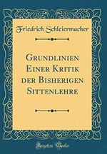 Grundlinien Einer Kritik der Bisherigen Sittenlehre (Classic Reprint) Cover des Buches Grundlinien Einer Kritik der Bisherigen Sittenlehre (Classic Reprint) (ISBN: 9780267038992)