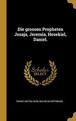 Die grossen Propheten Jesaja, Jeremia, Hesekiel, Daniel. Cover des Buches Die grossen Propheten Jesaja, Jeremia, Hesekiel, Daniel. (ISBN: 9780274885466)