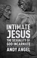 Intimate Jesus: The sexuality of God incarnate Cover des Buches Intimate Jesus: The sexuality of God incarnate (ISBN: 9780281072408)