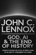 God, AI and the End of History: Understanding the Book of Revelation in an Age of Intelligent Machines Cover des Buches God, AI and the End of History: Understanding the Book of Revelation in an Age of Intelligent Machines (ISBN: 9780281091287)