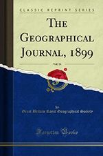 The Geographical Journal, 1899, Vol. 14 (Classic Reprint) Cover des Buches The Geographical Journal, 1899, Vol. 14 (Classic Reprint) (ISBN: 9780282655075)