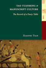 Tao Yuanming and Manuscript Culture: The Record of a Dusty Table Cover des Buches Tao Yuanming and Manuscript Culture: The Record of a Dusty Table (ISBN: 9780295985534)