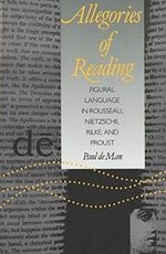 Allegories of Reading: Figural Language in Rousseau, Nietzsche, Rilke, and Proust Cover des Buches Allegories of Reading: Figural Language in Rousseau, Nietzsche, Rilke, and Proust (ISBN: 9780300028454)