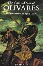 Elliott, C: Count-Duke of Olivares (Paper): The Statesman in an Age of Decline Cover des Buches Elliott, C: Count-Duke of Olivares (Paper): The Statesman in an Age of Decline (ISBN: 9780300044997)
