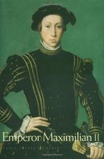 Emperor Maximilian II Cover des Buches Emperor Maximilian II (ISBN: 9780300085273)