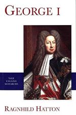 Hatton, R: George I (Yale English Monarchs Series) Cover des Buches Hatton, R: George I (Yale English Monarchs Series) (ISBN: 9780300088830)