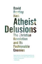 Atheist Delusions: The Christian Revolution and Its Fashionable Enemies (English Edition) Cover des Buches Atheist Delusions: The Christian Revolution and Its Fashionable Enemies (English Edition) (ISBN: 9780300155648)