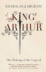 King Arthur: The Making of the Legend Cover des Buches King Arthur: The Making of the Legend (ISBN: 9780300210927)