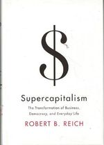 Supercapitalism: The Transformation of Business , Democracy, and Everyday Life (Borzoi Books) Rough Cut Cover des Buches Supercapitalism: The Transformation of Business , Democracy, and Everyday Life (Borzoi Books) Rough Cut (ISBN: 9780307265616)