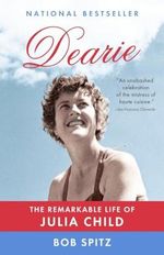 Dearie: The Remarkable Life of Julia Child Cover des Buches Dearie: The Remarkable Life of Julia Child (ISBN: 9780307473417)