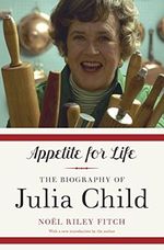 Appetite for Life: The Biography of Julia Child Cover des Buches Appetite for Life: The Biography of Julia Child (ISBN: 9780307948380)