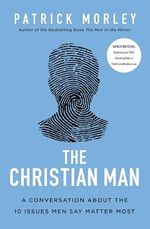 The Christian Man: A Conversation About the 10 Issues Men Say Matter Most Cover des Buches The Christian Man: A Conversation About the 10 Issues Men Say Matter Most (ISBN: 9780310361534)