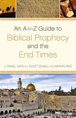 An A-to-Z Guide to Biblical Prophecy and the End Times Cover des Buches An A-to-Z Guide to Biblical Prophecy and the End Times (ISBN: 9780310496007)