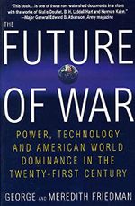 Future of War: Power, Technology and American World Dominance in the Twenty-first Century Cover des Buches Future of War: Power, Technology and American World Dominance in the Twenty-first Century (ISBN: 9780312181000)