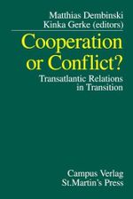 Cooperation or Conflict?: Transatlantic Relations in Transition (Studien Der Hessischen Stiftung Friedens- Und Konfliktforschung, Bd 31) Cover des Buches Cooperation or Conflict?: Transatlantic Relations in Transition (Studien Der Hessischen Stiftung Friedens- Und Konfliktforschung, Bd 31) (ISBN: 9780312219444)