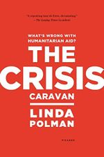 Crisis Caravan: What's Wrong with Humanitarian Aid? Cover des Buches Crisis Caravan: What's Wrong with Humanitarian Aid? (ISBN: 9780312610586)