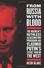 From Russia with Blood: The Kremlin's Ruthless Assassination Program and Vladimir Putin's Secret War on the West Cover des Buches From Russia with Blood: The Kremlin's Ruthless Assassination Program and Vladimir Putin's Secret War on the West (ISBN: 9780316417235)