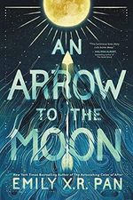 An Arrow to the Moon (English Edition) Cover des Buches An Arrow to the Moon (English Edition) (ISBN: 9780316464055)
