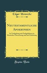 Neutestamentliche Apokryphen: In Verbindung mit Fachgelehrten in Deutscher Übersetzung und mit Einleitung (Classic Reprint) Cover des Buches Neutestamentliche Apokryphen: In Verbindung mit Fachgelehrten in Deutscher Übersetzung und mit Einleitung (Classic Reprint) (ISBN: 9780331491111)