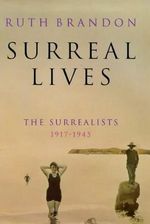 Surreal Lives (hb): The Surrealists, 1917-45 Cover des Buches Surreal Lives (hb): The Surrealists, 1917-45 (ISBN: 9780333681558)
