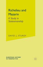 Richelieu and Mazarin: A Study in Statesmanship (European History in Perspective) Cover des Buches Richelieu and Mazarin: A Study in Statesmanship (European History in Perspective) (ISBN: 9780333753996)