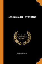 Bleuler, E: Lehrbuch Der Psychiatrie Cover des Buches Bleuler, E: Lehrbuch Der Psychiatrie (ISBN: 9780342095520)