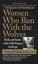 Women Who Run with the Wolves: Myths and Stories of the Wild Woman Archetype Cover des Buches Women Who Run with the Wolves: Myths and Stories of the Wild Woman Archetype (ISBN: 9780345409874)
