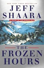 The Frozen Hours: A Novel of the Korean War Cover des Buches The Frozen Hours: A Novel of the Korean War (ISBN: 9780345549228)