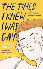 The Times I Knew I Was Gay: A Graphic Memoir 'for everyone. Candid, authentic and utterly charming' Sarah Waters Cover des Buches The Times I Knew I Was Gay: A Graphic Memoir 'for everyone. Candid, authentic and utterly charming' Sarah Waters (ISBN: 9780349013213)