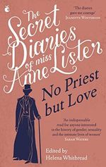 The Secret Diaries of Miss Anne Lister – Vol.2: No Priest But Love (Virago Modern Classics, Band 777) Cover des Buches The Secret Diaries of Miss Anne Lister – Vol.2: No Priest But Love (Virago Modern Classics, Band 777) (ISBN: 9780349013336)