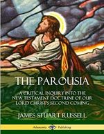 The Parousia: A Critical Inquiry into the New Testament Doctrine of Our Lord Christ's Second Coming Cover des Buches The Parousia: A Critical Inquiry into the New Testament Doctrine of Our Lord Christ's Second Coming (ISBN: 9780359747382)