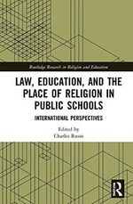 Law, Education, and the Place of Religion in Public Schools: International Perspectives (Routledge Research in Religion and Education, 20) Cover des Buches Law, Education, and the Place of Religion in Public Schools: International Perspectives (Routledge Research in Religion and Education, 20) (ISBN: 9780367457136)