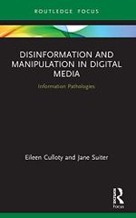 Disinformation and Manipulation in Digital Media: Information Pathologies (Routledge Focus on Communication and Society) Cover des Buches Disinformation and Manipulation in Digital Media: Information Pathologies (Routledge Focus on Communication and Society) (ISBN: 9780367515256)