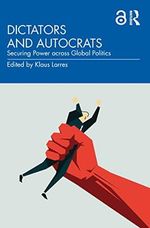 Dictators and Autocrats: Securing Power across Global Politics Cover des Buches Dictators and Autocrats: Securing Power across Global Politics (ISBN: 9780367607876)