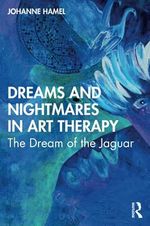 Dreams and Nightmares in Art Therapy: The Dream of the Jaguar Cover des Buches Dreams and Nightmares in Art Therapy: The Dream of the Jaguar (ISBN: 9780367644604)