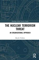 The Nuclear Terrorism Threat: An Organisational Approach (Routledge Global Security Studies) Cover des Buches The Nuclear Terrorism Threat: An Organisational Approach (Routledge Global Security Studies) (ISBN: 9780367711474)