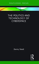 The Politics and Technology of Cyberspace (Modern Security Studies) Cover des Buches The Politics and Technology of Cyberspace (Modern Security Studies) (ISBN: 9780367787998)
