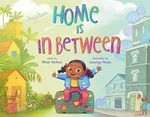 Home Is in Between (Between Books) Cover des Buches Home Is in Between (Between Books) (ISBN: 9780374303679)