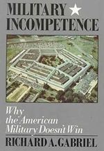 MILITARY INCOMPETENCE: Why the American Military Doesn't Win (American Century) Cover des Buches MILITARY INCOMPETENCE: Why the American Military Doesn't Win (American Century) (ISBN: 9780374521370)