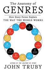 Anatomy of Genres: How Story Forms Explain the Way the World Works Cover des Buches Anatomy of Genres: How Story Forms Explain the Way the World Works (ISBN: 9780374539221)