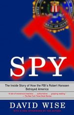 Spy: The Inside Story of How the FBI's Robert Hanssen Betrayed America Cover des Buches Spy: The Inside Story of How the FBI's Robert Hanssen Betrayed America (ISBN: 9780375758942)