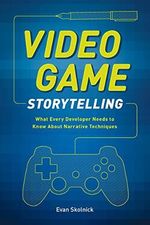 Video Game Storytelling: What Every Developer Needs to Know about Narrative Techniques Cover des Buches Video Game Storytelling: What Every Developer Needs to Know about Narrative Techniques (ISBN: 9780385345828)