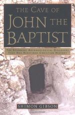 The Cave of John the Baptist: The Stunning Archaeological Discovery That Has Redefined Christian History Cover des Buches The Cave of John the Baptist: The Stunning Archaeological Discovery That Has Redefined Christian History (ISBN: 9780385503471)