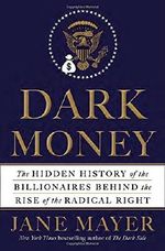 Dark Money: The Hidden History of the Billionaires Behind the Rise of the Radical Right Cover des Buches Dark Money: The Hidden History of the Billionaires Behind the Rise of the Radical Right (ISBN: 9780385535595)
